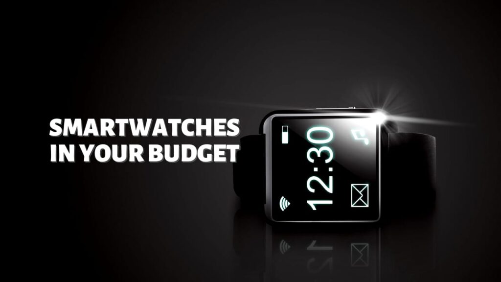 Smartwatches in Your Budget