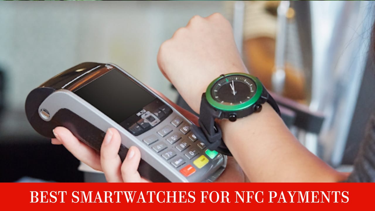 Best Smartwatches for NFC Payment