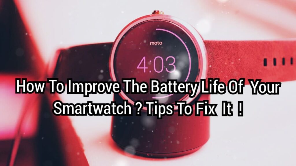 How-To-the-Improve-Battery-Life-Of-Your-Smartwatch-Tips-to-Fix-It.
